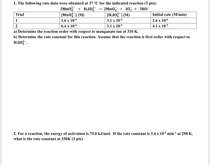 1 The Following Rate Data Were Obtained At 37 C For The Indicated Reaction 3 Pts 2mno H 10 2mn0 10 3ho Trial 1