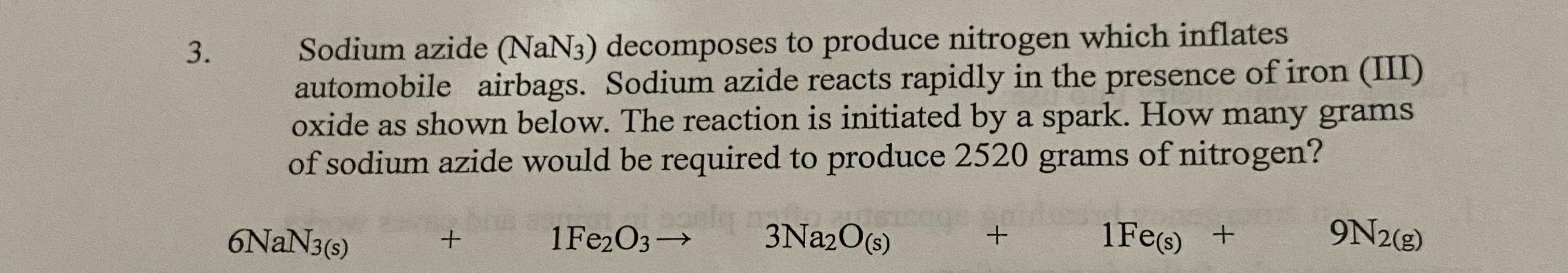 3 Sodium Azide Nan3 Decomposes To Produce Nitrogen Which Inflates Automobile Airbags Sodium Azide Reacts Rapidly In 1