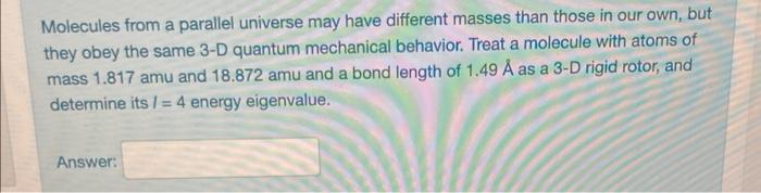Molecules From A Parallel Universe May Have Different Masses Than Those In Our Own But They Obey The Same 3 D Quantum M 1