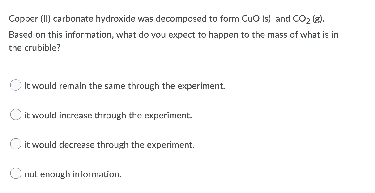 Copper Ii Carbonate Hydroxide Was Decomposed To Form Cuo S And Co2 G Based On This Information What Do You Expe 1