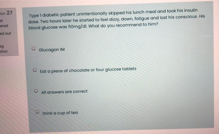 Ion 27 At Ered Type 1 Diabetic Patient Unintentionally Skipped His Lunch Meal And Took His Insulin Dose Two Hours Later 1