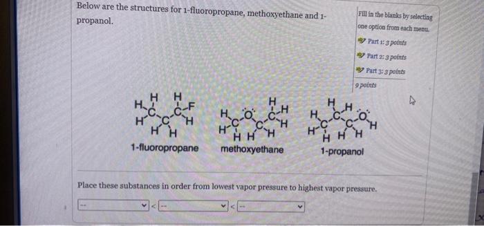 Below Are The Structures For 1 Fluoropropane Methoxyethane And 1 Propanol H H H C C F H Hh H Hh H H C 0 1 Fluoroprop 1