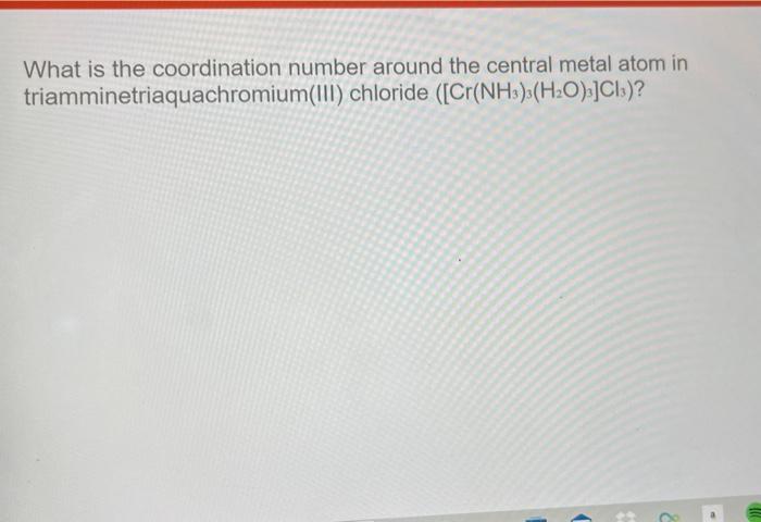 Question 20 Of 20 What Is The Charge Of The Complex Formed By A Cobalt Iii Metal Ion Coordinated To Three Ethylenedia 4