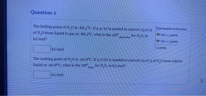 Question 2 Type Numbers In The Boxes The Boiling Point Of N O Is 88 5 C If 9 41 Kj Is Needed To Convert 25 07 G Of N 1