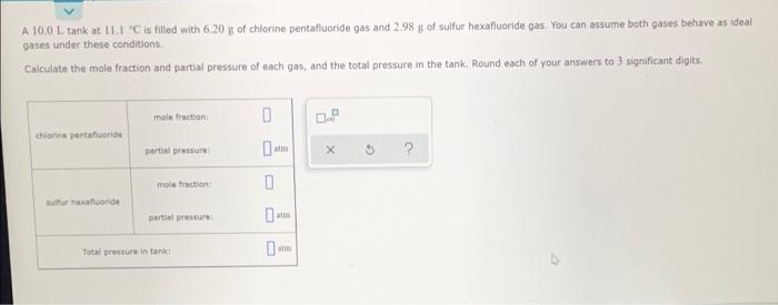 A 10 0 L Tank At 11 1 C Is Filled With 6 20 G Of Chlorine Pentafluoride Gas And 2 98 G Of Sulfur Hexafluoride Gas You 1