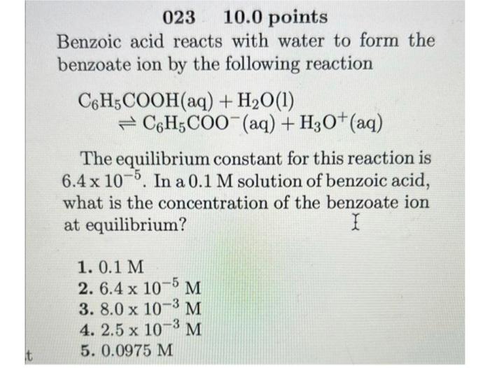 023 10 0 Points Benzoic Acid Reacts With Water To Form The Benzoate Ion By The Following Reaction C6h5cooh Aq H O 1 1