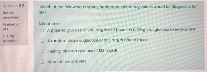Which Of The Following Properly Performed Laboratory Values Would Be Diagnostic For Dmp Question 32 Not Yet Answered Mar 1