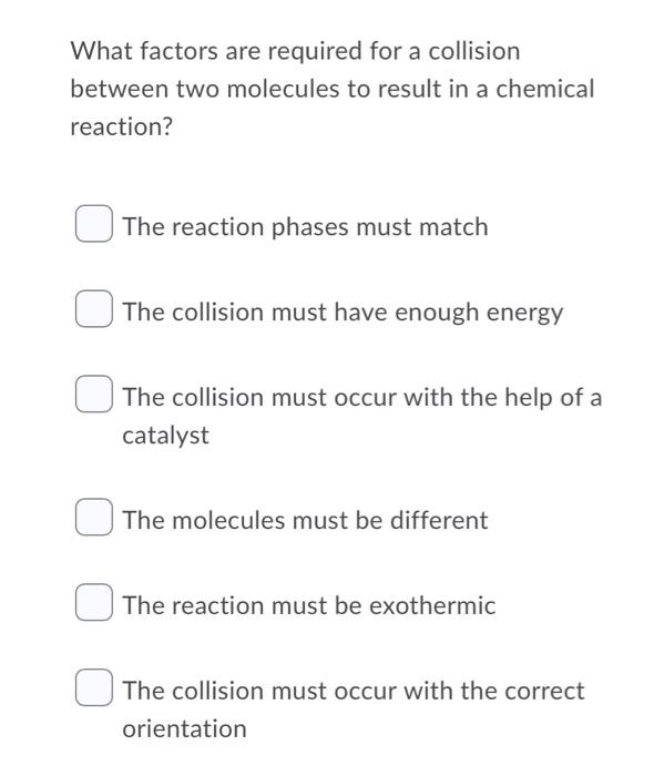 What Factors Are Required For A Collision Between Two Molecules To Result In A Chemical Reaction The Reaction Phases Mu 1