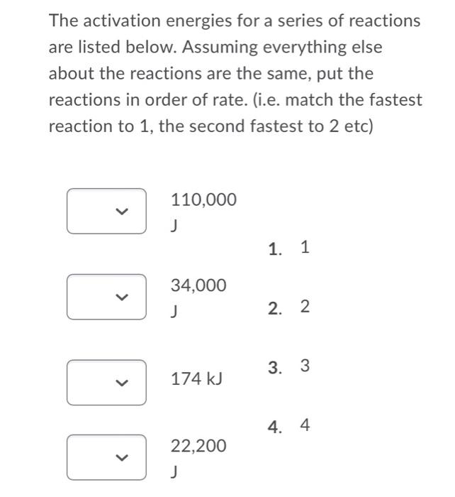 The Activation Energies For A Series Of Reactions Are Listed Below Assuming Everything Else About The Reactions Are The 1