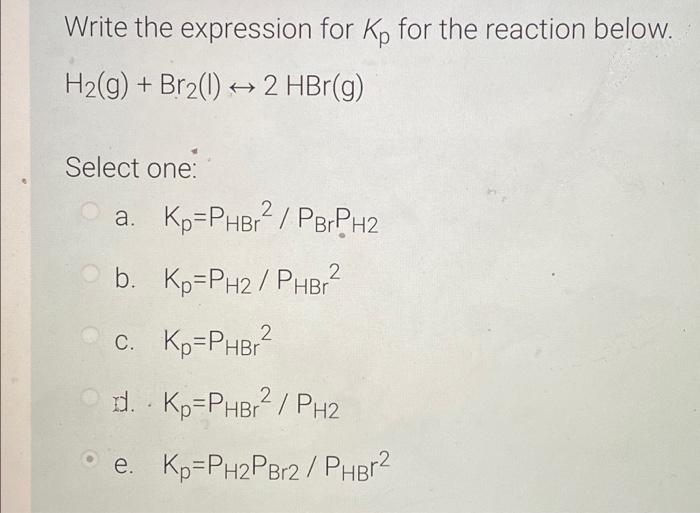 Write The Expression For Kp For The Reaction Below Co2 G Cao S Caco3 S Select One A Kp Pcaopco2 Pcac03 B Kp 3