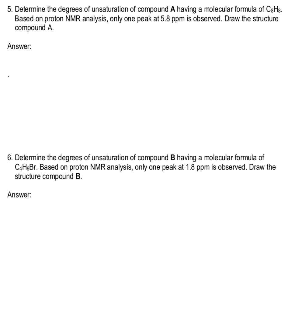 5 Determine The Degrees Of Unsaturation Of Compound A Having A Molecular Formula Of C8h8 Based On Proton Nmr Analysis 1