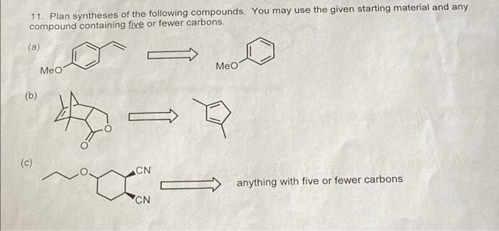 11 Plan Syntheses Of The Following Compounds You May Use The Given Starting Material And Any Compound Containing Five 1