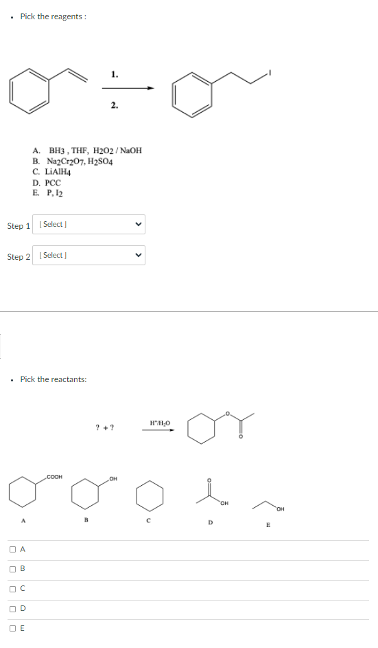 Pick The Reagents 2 A Bh3 Thf H2o2 Naoh B Na2cr2o7 H2so4 C Lialh4 D Pcc E P 12 Step 1 Select Step 2 S 1