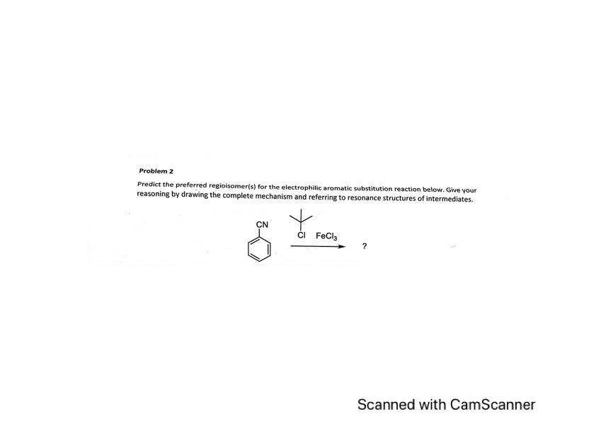 Problem 2 Predict The Preferred Regioisomer S For The Electrophilic Aromatic Substitution Reaction Below Give Your Rea 1
