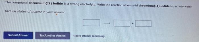 The Compound Chromium Ii Iodide Is A Strong Electrolyte Write The Reaction When Solid Chromium Ii Iodide Is Put Into 1