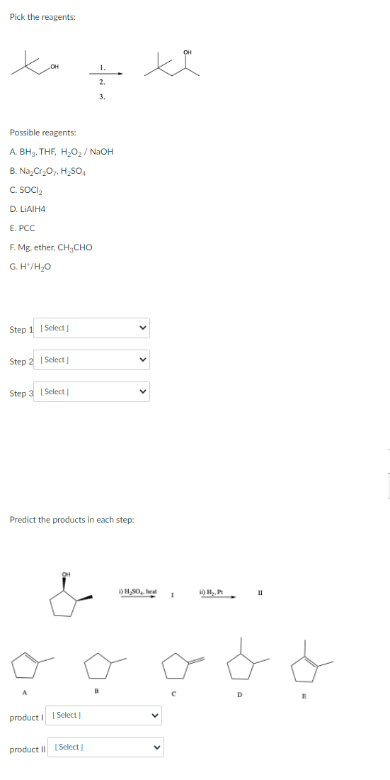 Pick The Reagents 2 3 Possible Reagents A Bh3 Thf H O Naoh B Na Cr O7 H So4 C Soci D Liaih4 E Pcc F Mg 1