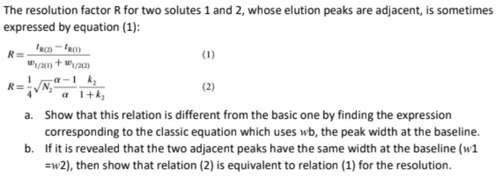 The Resolution Factor R For Two Solutes 1 And 2 Whose Elution Peaks Are Adjacent Is Sometimes Expressed By Equation 1 1