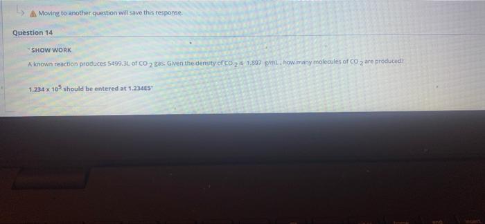 Moving To Another Question Will Save This Response Show Work A Known Reaction Produces 5499 3l Of Co 2 Gas Given The D 1