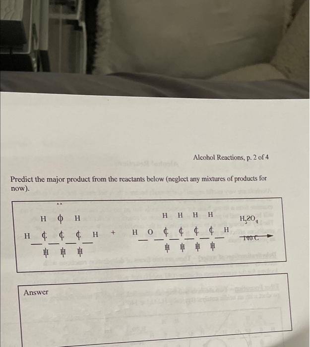 Alcohol Reactions P 2 Of 4 Predict The Major Product From The Reactants Below Neglect Any Mixtures Of Products For No 1