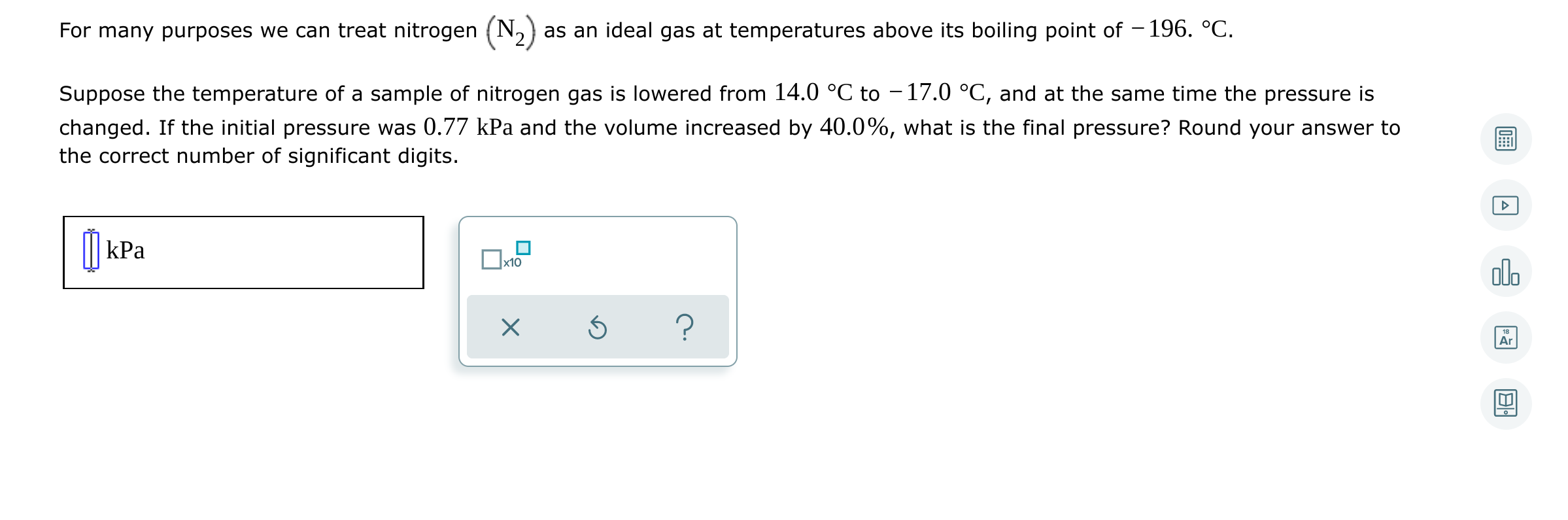 For Many Purposes We Can Treat Nitrogen N As An Ideal Gas At Temperatures Above Its Boiling Point Of 196 C Suppos 1