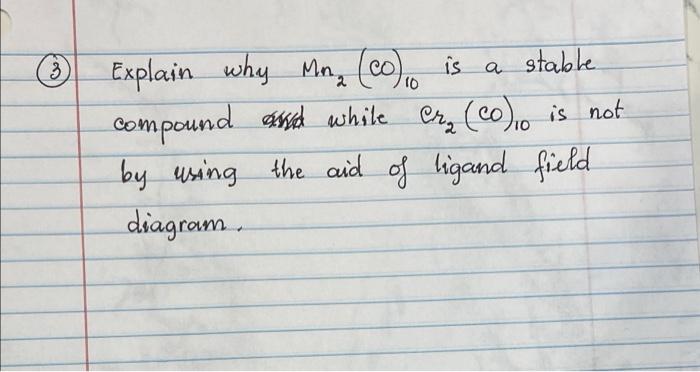 3 Explain Why Mn Co 0 Is A Stable 2 Compound And While Cr Co Is Not By Using The Aid Of Ligand Field Diagram 1