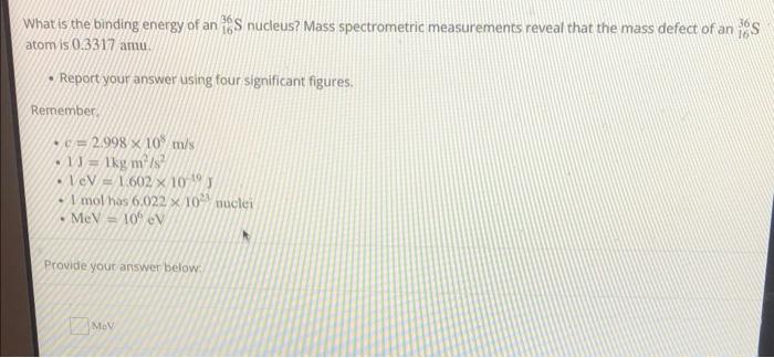 What Is The Binding Energy Of An Ts Nucleus Mass Spectrometric Measurements Reveal That The Mass Defect Of An S Atom Is 1