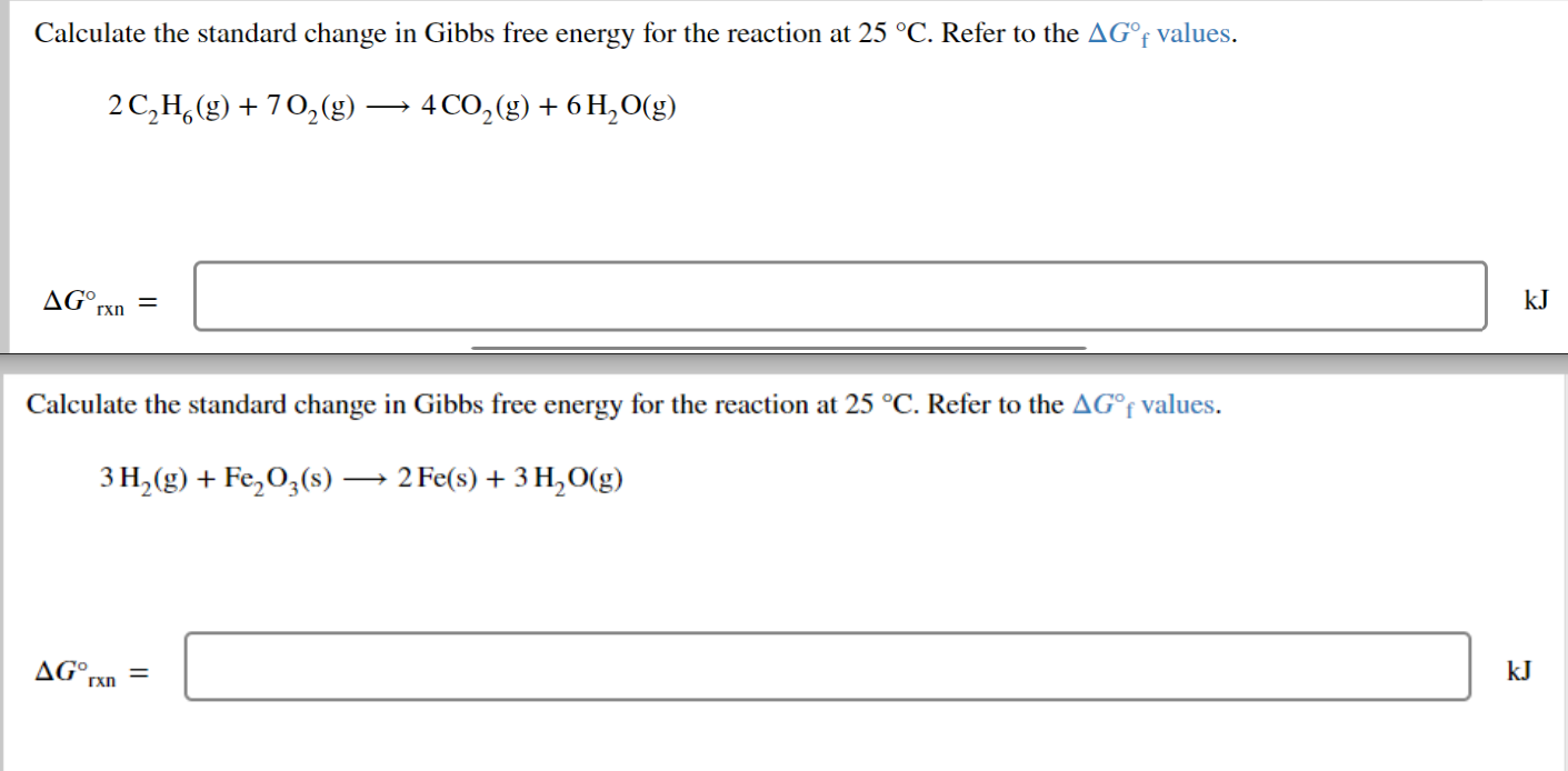 Calculate The Standard Change In Gibbs Free Energy For The Reaction At 25 C Refer To The Ag F Values 2 C H G 70 G 1