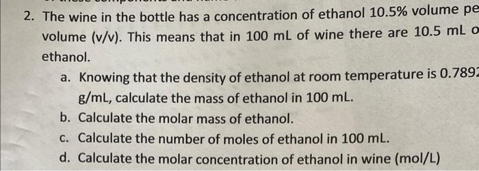 2 The Wine In The Bottle Has A Concentration Of Ethanol 10 5 Volume Pe Volume V V This Means That In 100 Ml Of Wine 1