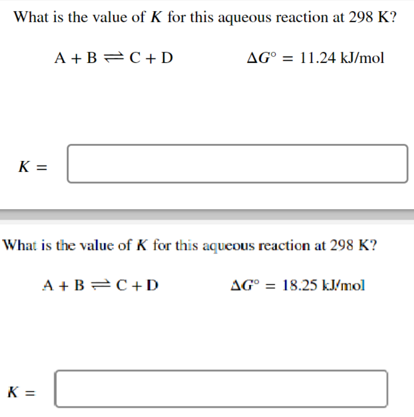 What Is The Value Of K For This Aqueous Reaction At 298 K A B C D Ag 11 24 Kj Mol K What Is The Value Of K For Thi 1