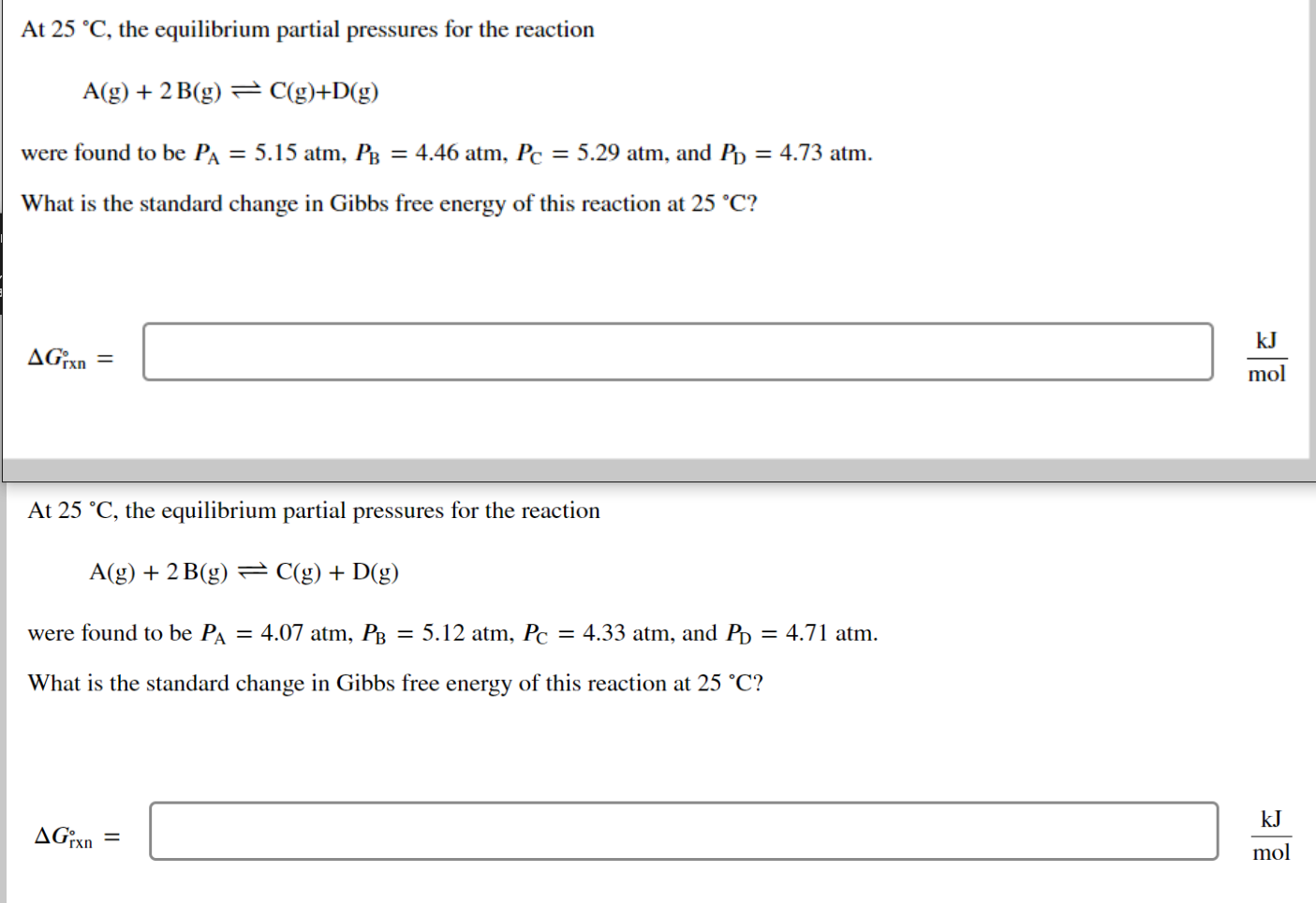 At 25 C The Equilibrium Partial Pressures For The Reaction A G 2 B G C G D G Were Found To Be Pa 5 15 Atm P 1