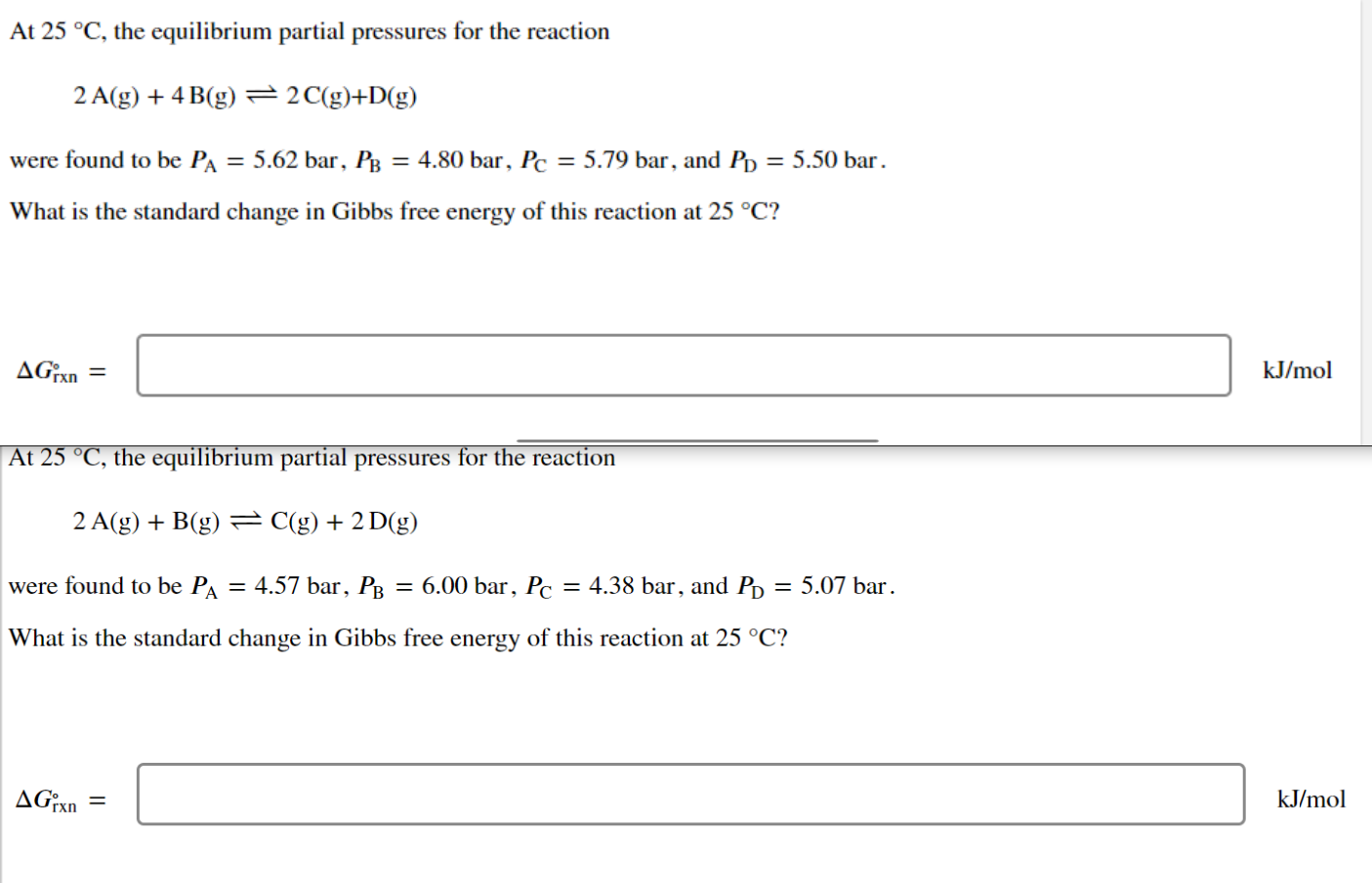 At 25 C The Equilibrium Partial Pressures For The Reaction 2 A G 4 B G 2 C G D G Were Found To Be Pa 5 62 Ba 1