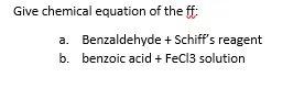 Give Chemical Equation Of The Ff Benzaldehyde Schiff S Reagent B Benzoic Acid Fecl3 Solution 1
