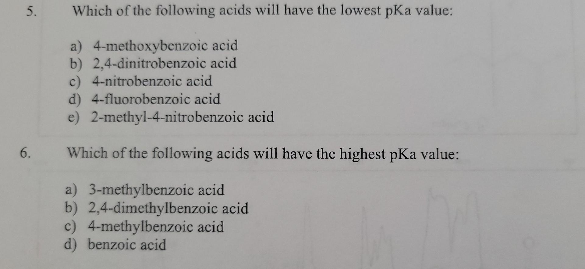 5 6 Which Of The Following Acids Will Have The Lowest Pka Value A 4 Methoxybenzoic Acid B 2 4 Dinitrobenzoic Acid C 1