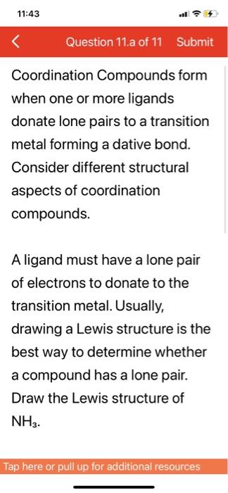 11 43 Question 11 A Of 11 Submit Coordination Compounds Form When One Or More Ligands Donate Lone Pairs To A Transition 1