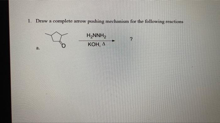 B Naoh A 1 Draw A Complete Arrow Pushing Mechanism For The Following Reactions H Nnh Koh A A 2