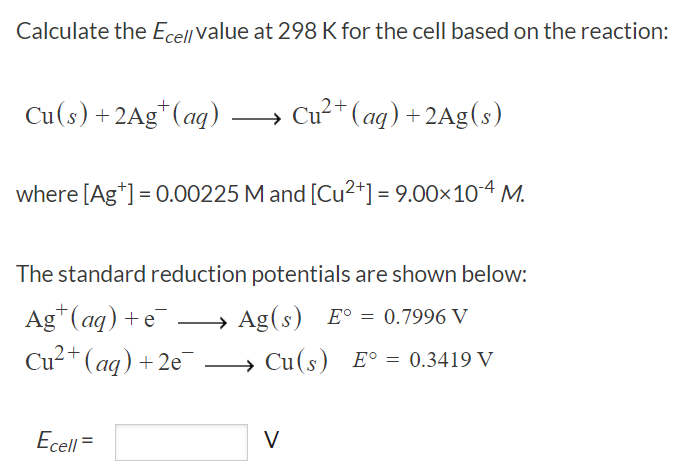 Calculate The Ecell Value At 298 K For The Cell Based On The Reaction Cu S 2ag Aq Cu Aq 2ag S Where A 1