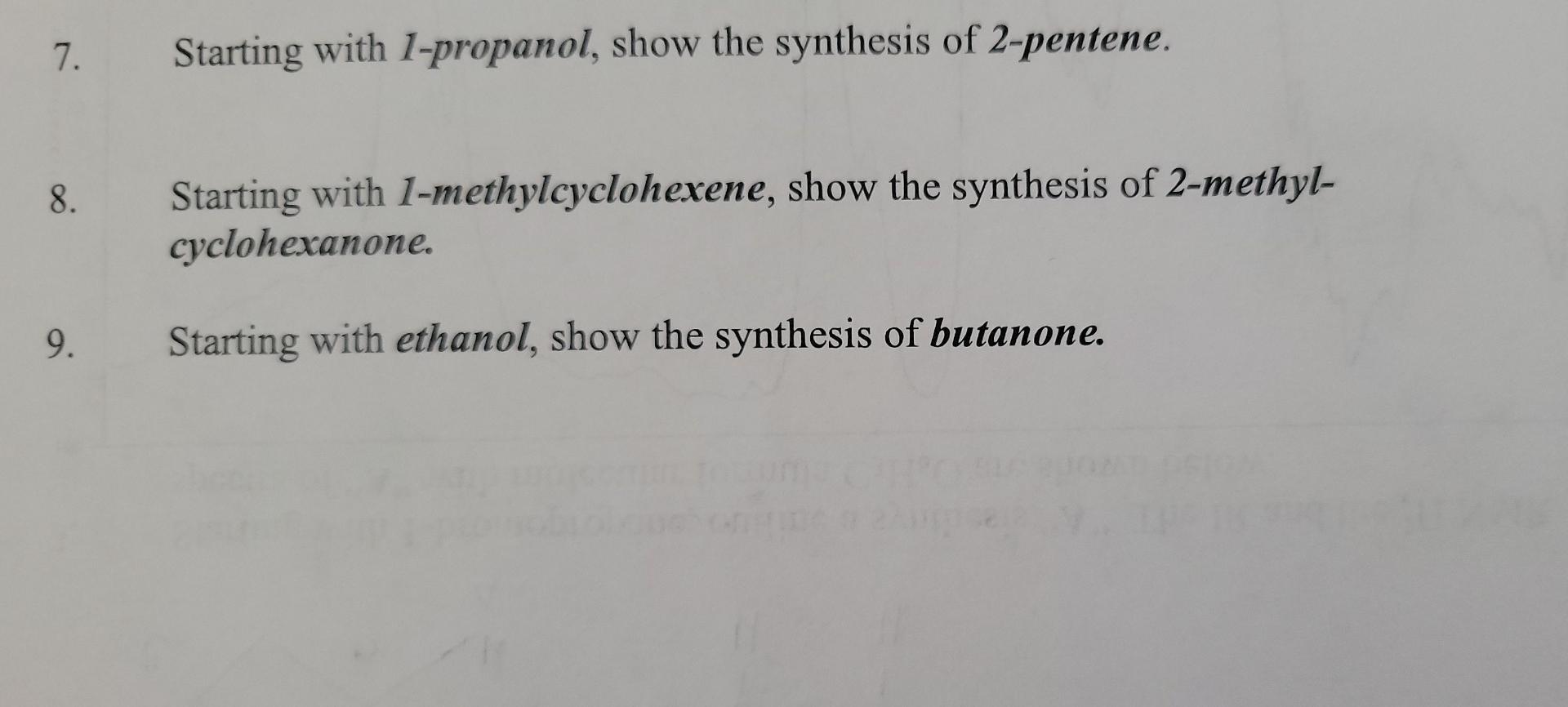 7 8 9 Starting With 1 Propanol Show The Synthesis Of 2 Pentene Starting With 1 Methylcyclohexene Show The Synthesi 1