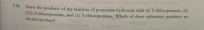 Bla 9 48 Draw The Products Of The Reaction Of Potassium Hydroxide With A 1 Chloropentane B And C 3 Chloropentane 1