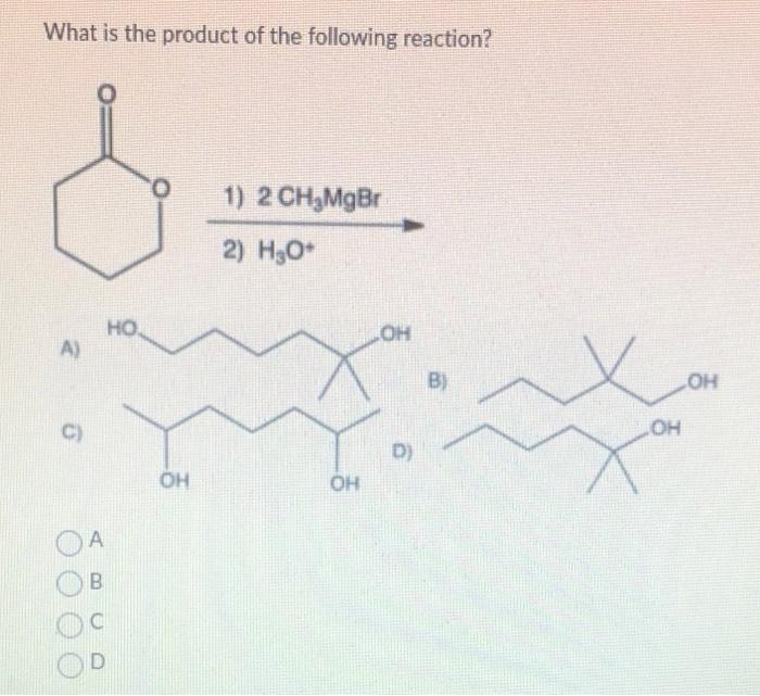 What Is The Product Of The Following Reaction 1 2 Ch Mgbr 2 H O A U A B Ho Oh Oh Loh B Oh Loh 1