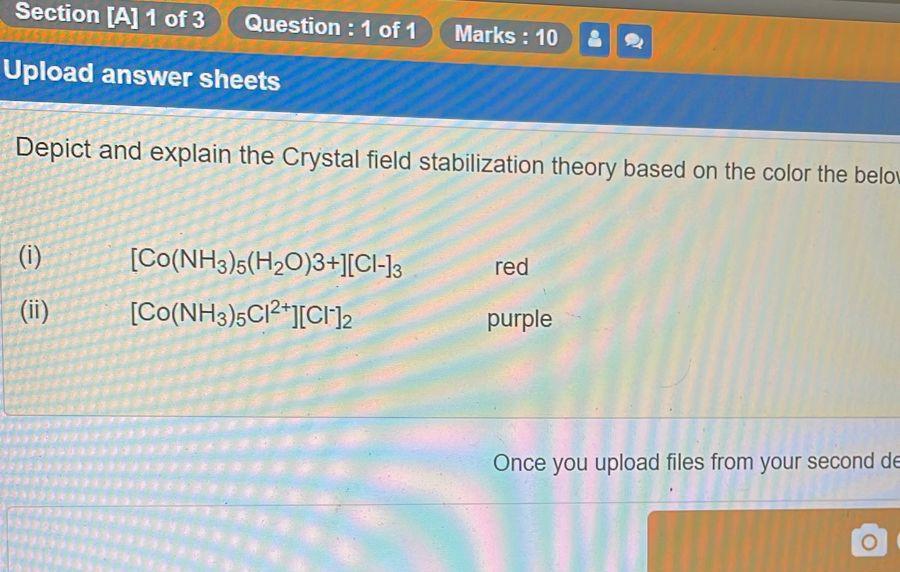Section A 1 Of 3 Question 1 Of 1 Marks 10 8 Upload Answer Sheets Depict And Explain The Crystal Field Stabilizatio 1