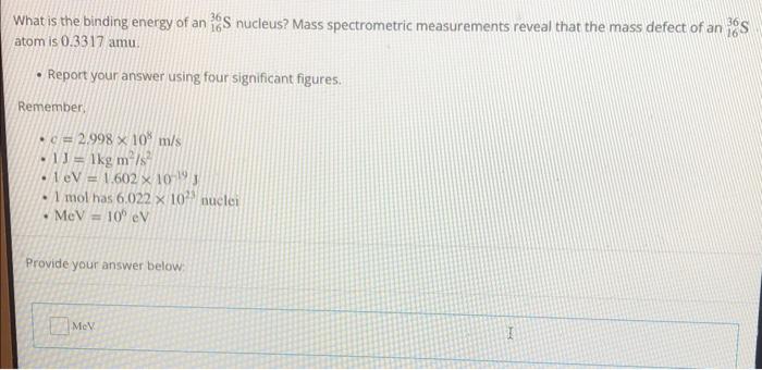 What Is The Binding Energy Of An 16s Nucleus Mass Spectrometric Measurements Reveal That The Mass Defect Of An S Atom I 1