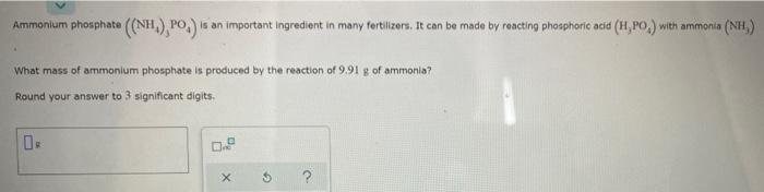 Ammonium Phosphate Nh Po Is An Important Ingredient In Many Fertilizers It Can Be Made By Reacting Phosphoric Aci 1