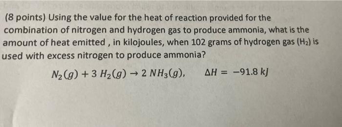 8 Points Using The Value For The Heat Of Reaction Provided For The Combination Of Nitrogen And Hydrogen Gas To Produce 1