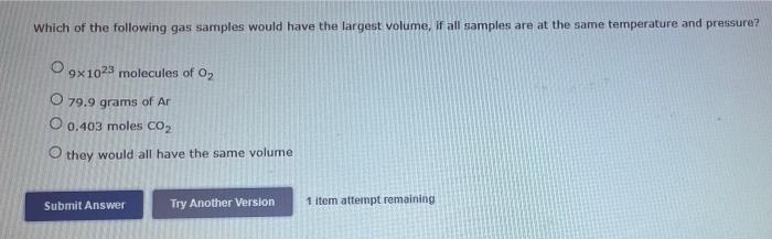 Which Of The Following Gas Samples Would Have The Largest Volume If All Samples Are At The Same Temperature And Pressur 1