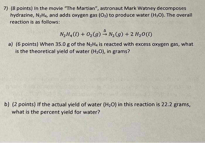 7 8 Points In The Movie The Martian Astronaut Mark Watney Decomposes Hydrazine N H4 And Adds Oxygen Gas O To 1
