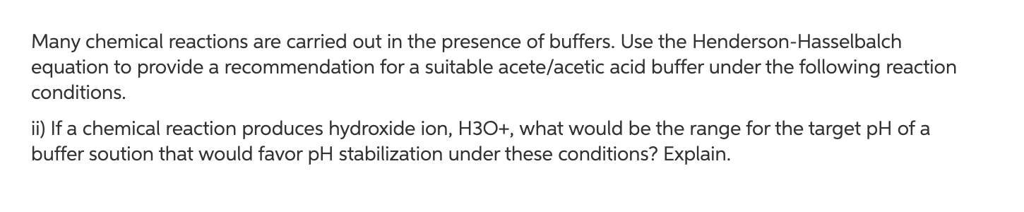 Many Chemical Reactions Are Carried Out In The Presence Of Buffers Use The Henderson Hasselbalch Equation To Provide A 1