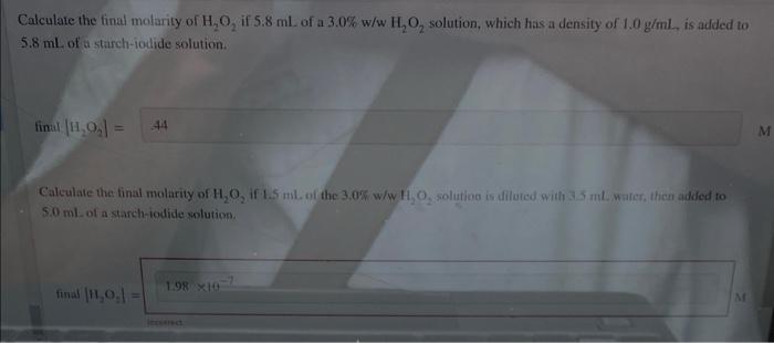 Calculate The Final Molarity Of H O If 5 8 Ml Of A 3 0 W W H O Solution Which Has A Density Of 1 0 G Ml Is Added To 1