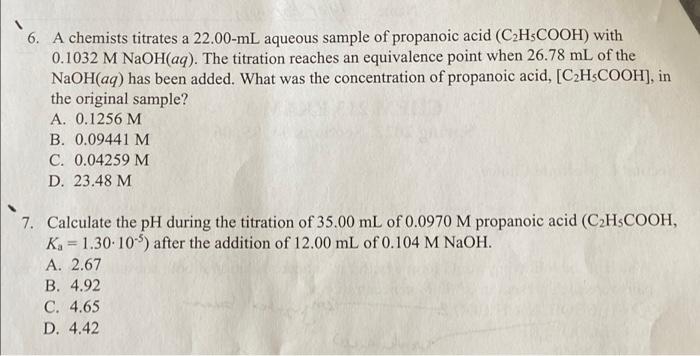 6 A Chemists Titrates A 22 00 Ml Aqueous Sample Of Propanoic Acid C H5cooh With 0 1032 M Naoh Aq The Titration Reac 1