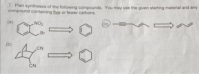 7 Plan Syntheses Of The Following Compounds You May Use The Given Starting Material And Any Compound Containing Five O 1