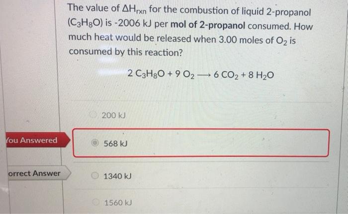 You Answered Orrect Answer The Value Of Ahrxn For The Combustion Of Liquid 2 Propanol C3h8o Is 2006 Kj Per Mol Of 2 P 1